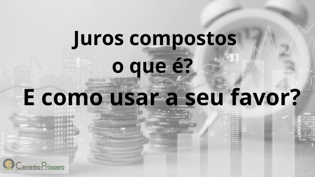 O Poder dos Juros Compostos